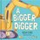 A Bigger Digger Book