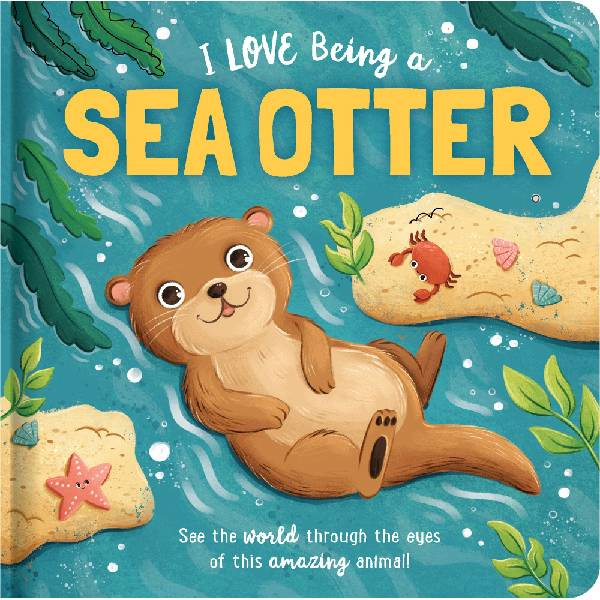 I Love Being a Sea Otter Padded Board Book